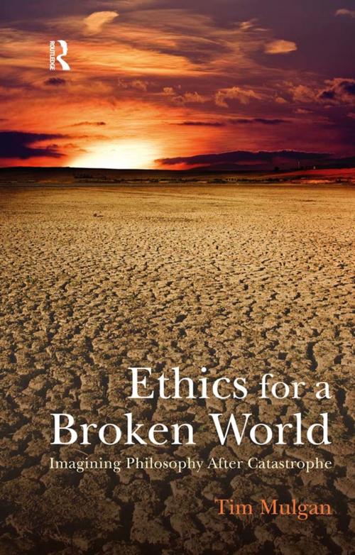 Cover of the book Ethics for a Broken World by Tim Mulgan, Taylor and Francis