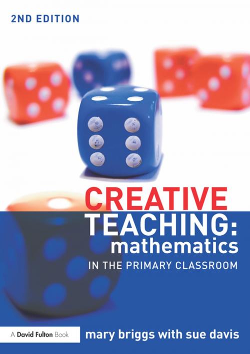 Cover of the book Creative Teaching: Mathematics in the Primary Classroom by Mary Briggs, Sue Davis, Taylor and Francis