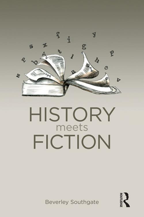 Cover of the book History Meets Fiction by Beverley C. Southgate, Taylor and Francis