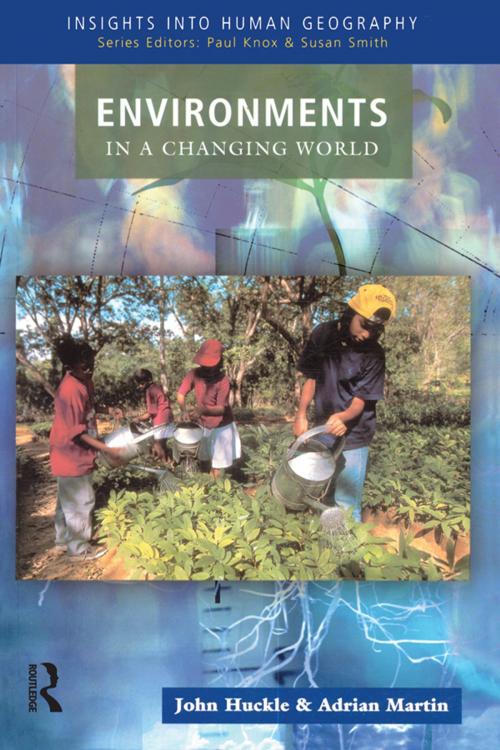 Cover of the book Environments in a Changing World by John Huckle, Adrian Martin, Taylor and Francis