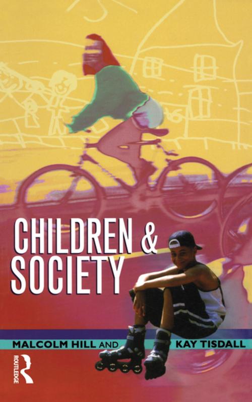 Cover of the book Children and Society by Malcolm Hill, Kay Tisdall, Taylor and Francis