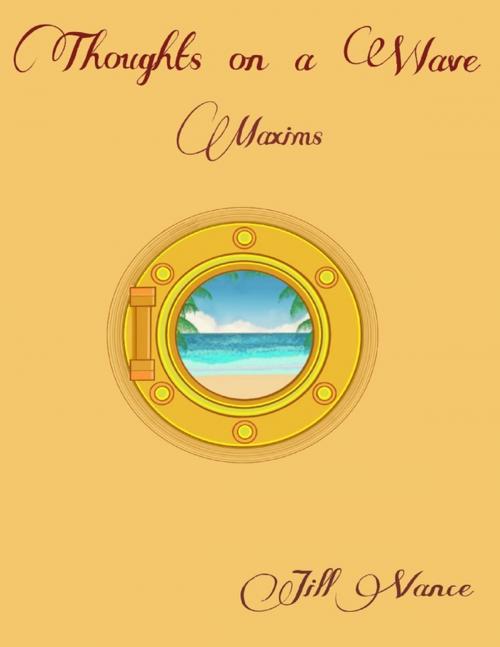 Cover of the book Thoughts On a Wave, Maxims by Jill Vance, Lulu.com