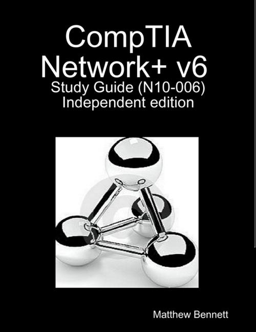 Cover of the book Comptia Network+ V6 Study Guide - Indie Copy by Matthew Bennett, Lulu.com