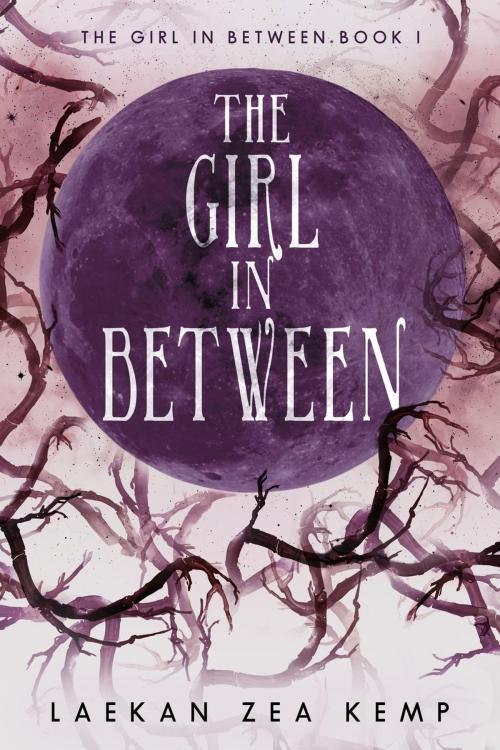 Cover of the book The Girl In Between by Laekan Zea Kemp, Laekan Zea Kemp