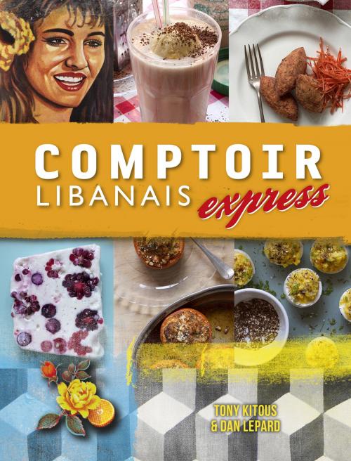 Cover of the book Comptoir Libanais Express by Tony Kitous, Dan Lepard, Random House