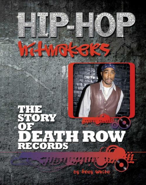 Cover of the book The Story of Death Row Records by Trey White, Mason Crest