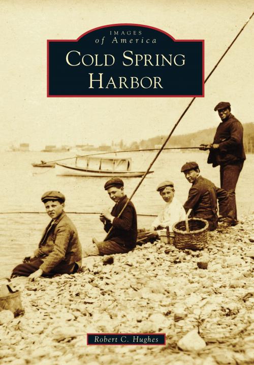 Cover of the book Cold Spring Harbor by Robert C. Hughes, Arcadia Publishing Inc.