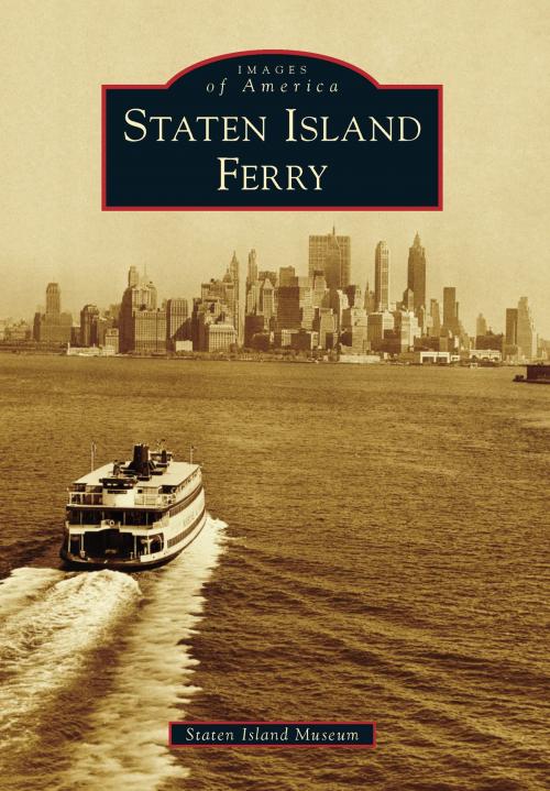 Cover of the book Staten Island Ferry by Staten Island Museum, Arcadia Publishing Inc.