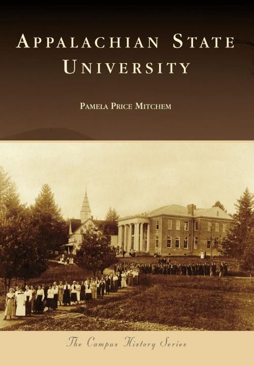 Cover of the book Appalachian State University by Pamela Price Mitchem, Arcadia Publishing Inc.