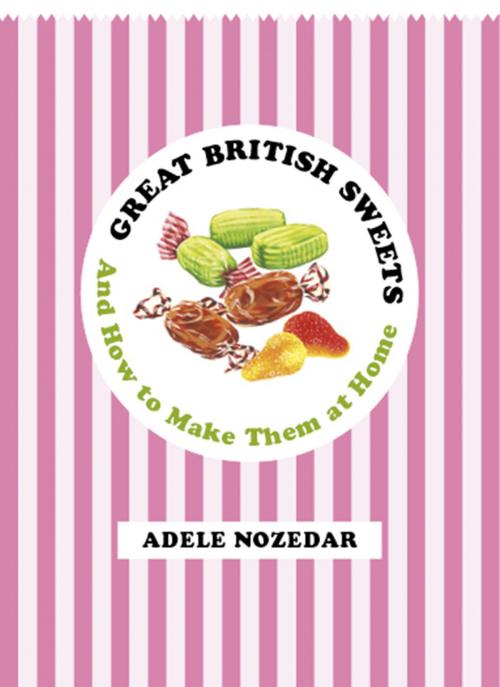 Cover of the book Great British Sweets by Adele Nozedar, Random House