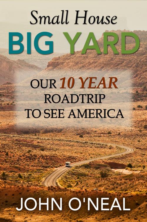 Cover of the book Small House, Big Yard by John O'Neal, eBookIt.com