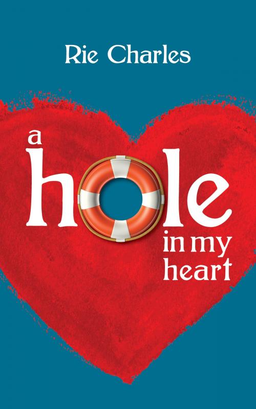 Cover of the book A Hole in My Heart by Rie Charles, Dundurn