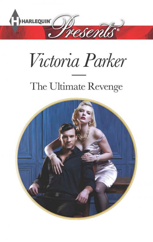 Cover of the book The Ultimate Revenge by Victoria Parker, Harlequin