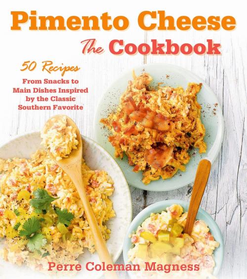 Cover of the book Pimento Cheese: The Cookbook by Perre Coleman Magness, St. Martin's Press