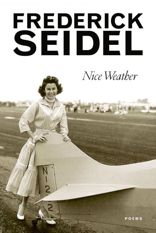 Cover of the book Nice Weather by Frederick Seidel, Farrar, Straus and Giroux