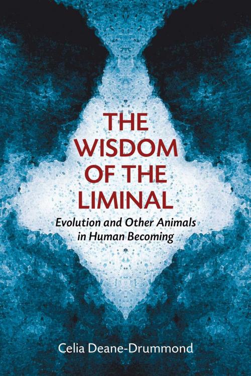 Cover of the book The Wisdom of the Liminal by Celia Deane-Drummond, Wm. B. Eerdmans Publishing Co.