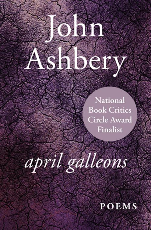 Cover of the book April Galleons by John Ashbery, Open Road Media