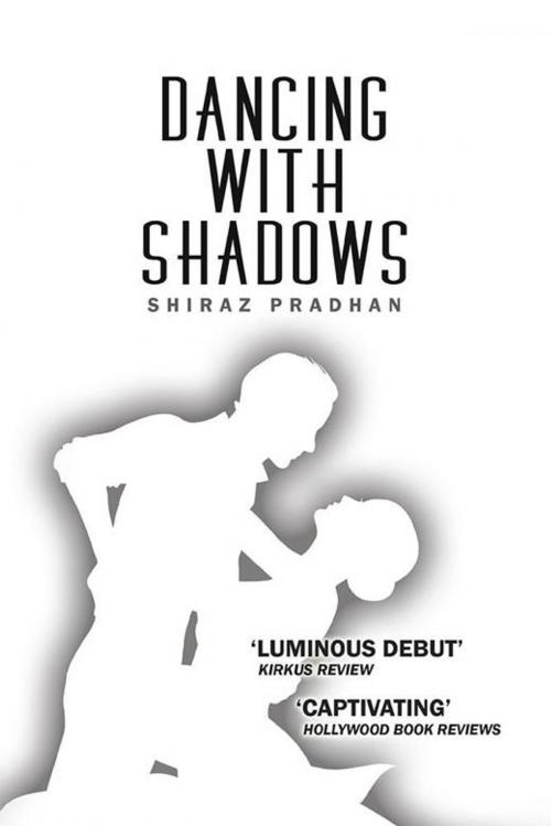Cover of the book Dancing with Shadows by Shiraz Pradhan, Partridge Publishing India