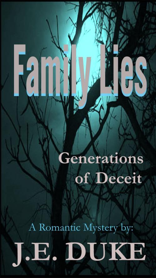 Cover of the book Family Lies - Generations of Deceit by J.E. Duke, BookBaby