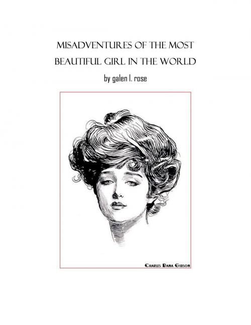 Cover of the book Misadventures of the Most Beautiful Girl in the World by Galen L. Rose, BookBaby