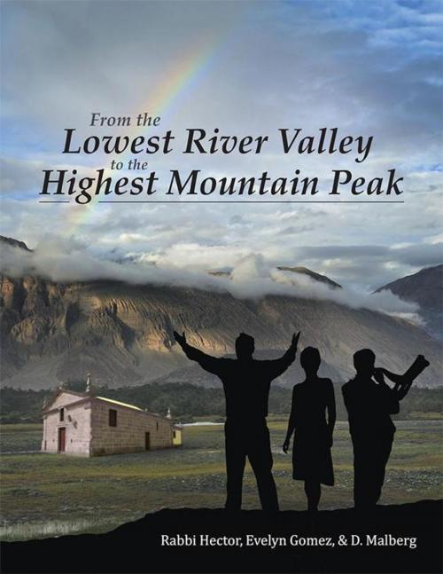 Cover of the book From the Lowest River Valley to the Highest Mountain Peak by D Malberg, Rabbi Hector, Evelyn Gomez, WestBow Press