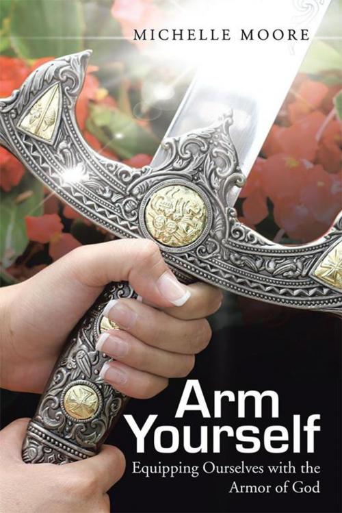 Cover of the book Arm Yourself by Michelle Moore, WestBow Press