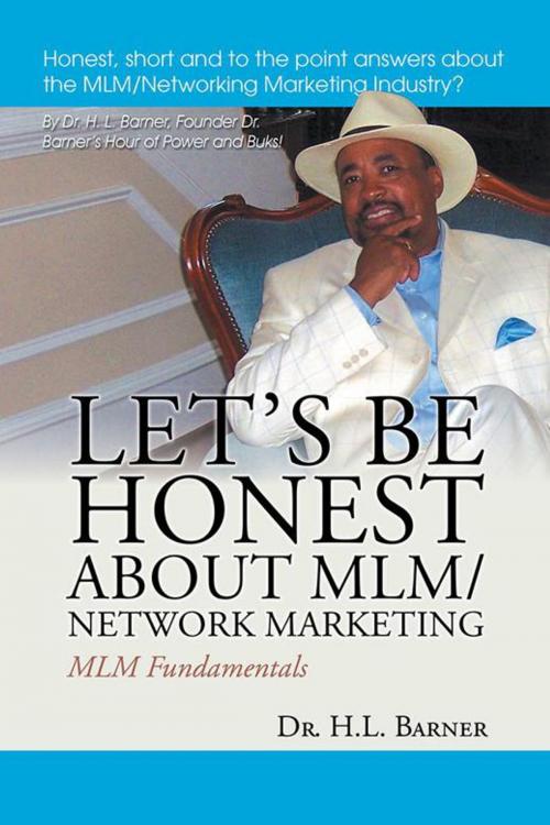 Cover of the book Let’S Be Honest About Mlm/Network Marketing by Dr. H.L. Barner, iUniverse