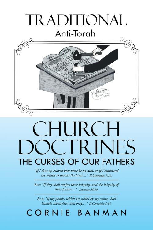 Cover of the book Traditional Anti-Torah Church Doctrines by Cornie Banman, iUniverse