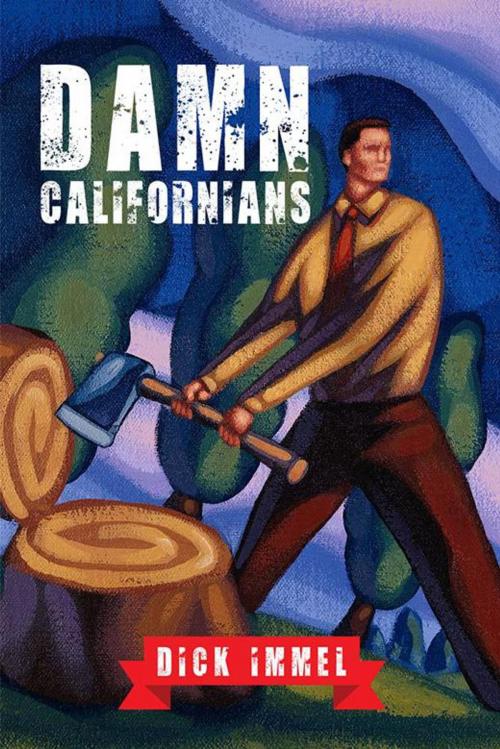 Cover of the book Damn Californians by Dick Immel, AuthorHouse