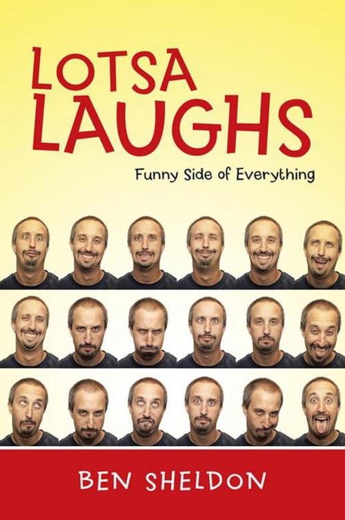 Cover of the book Lotsa Laughs by Ben Sheldon, AuthorHouse