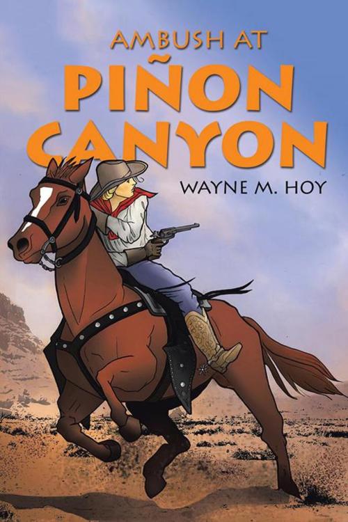 Cover of the book Ambush at Piñon Canyon by Wayne M. Hoy, AuthorHouse
