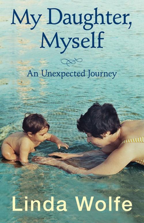 Cover of the book My Daughter, Myself by Linda Wolfe, Open Road Distribution