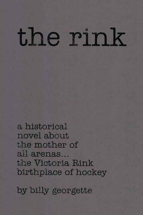Cover of the book The Rink by Billy Georgette, Xlibris US