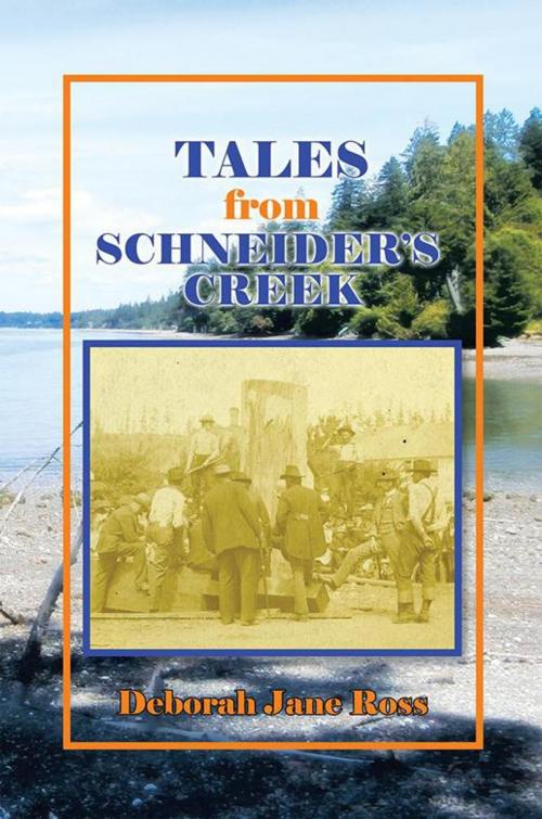 Cover of the book Tales from Schneider’S Creek by Deborah Jane Ross, Xlibris US