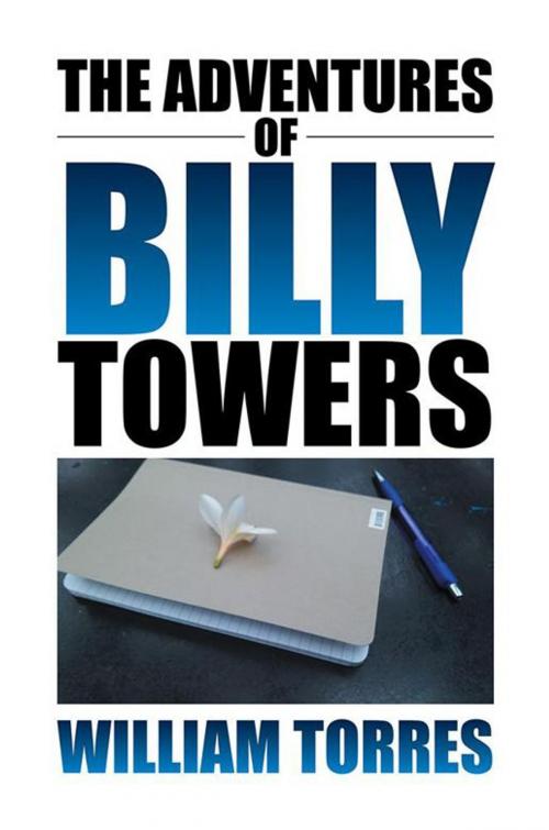 Cover of the book The Adventures of Billy Towers by Billy Towers, Xlibris US