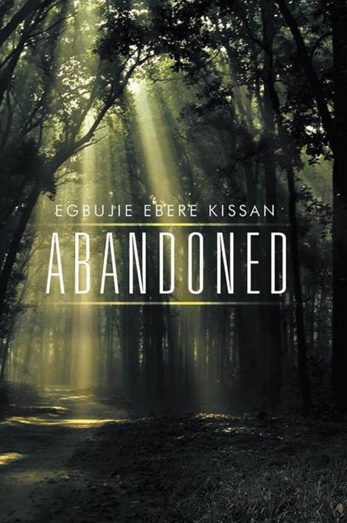 Cover of the book Abandoned by Egbujie Ebere Kissan, Xlibris UK