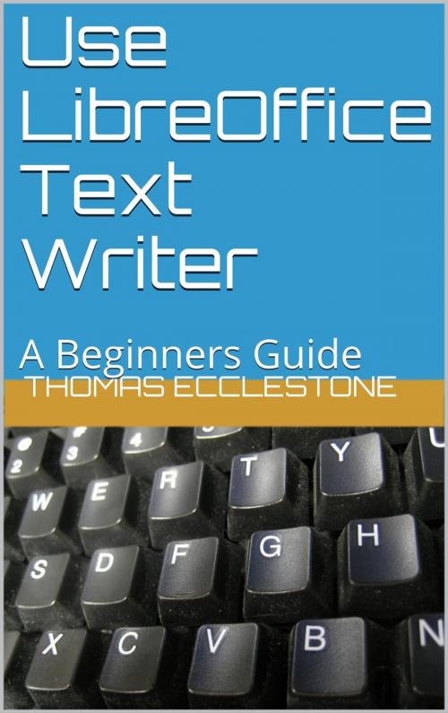 Cover of the book Use LibreOffice Text Writer by Thomas Ecclestone, Turing's Brain