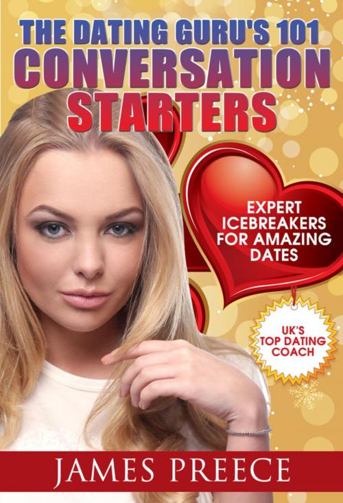 Cover of the book Dating Guru's 101 Conversation Starters by James Preece, James Preece