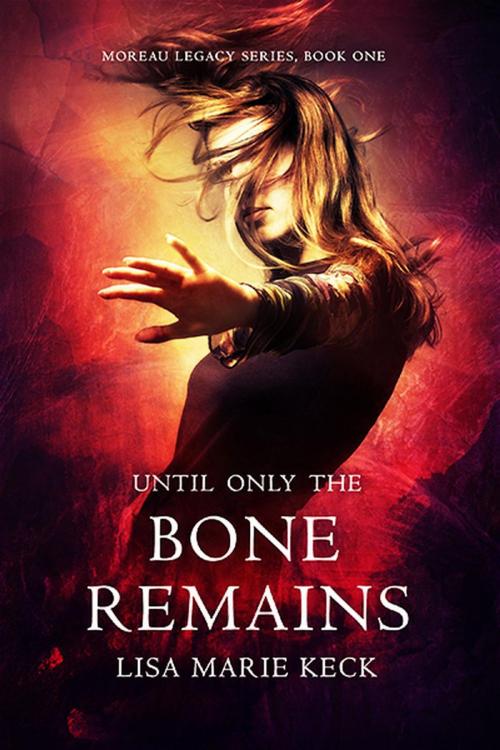 Cover of the book Until Only the Bone Remains by Lisa Marie Keck, Lisa Marie Keck