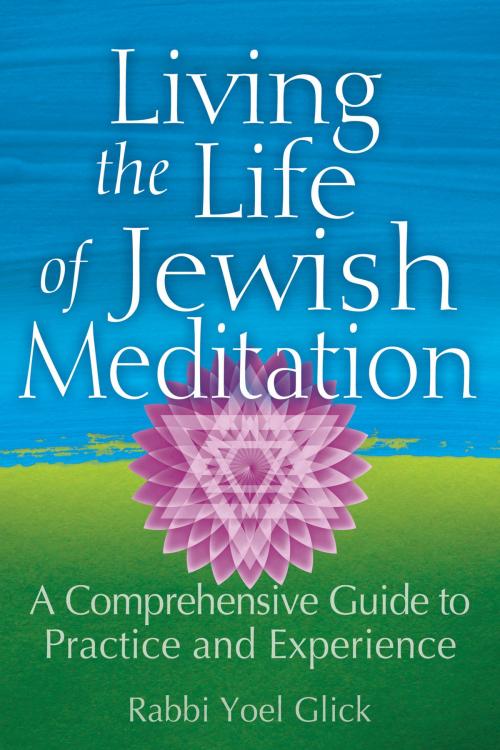 Cover of the book Living the Life of Jewish Meditation by Yoel Glick, Jewish Lights Publishing