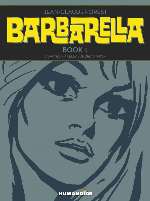 Cover of the book Barbarella #1 : Book 1: Barbarella by Jean-Claude Forest, Kelly Sue DeConnick, Humanoids Inc
