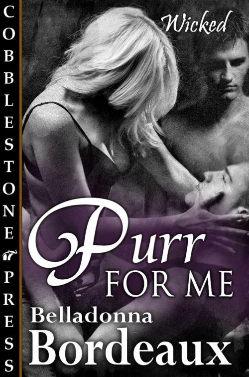 Cover of the book Purr For Me by Belladonna Bordeaux, Cobblestone Press