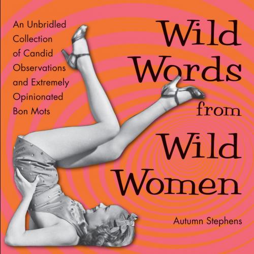 Cover of the book Wild Words from Wild Women by Autumn Stephens, Red Wheel Weiser