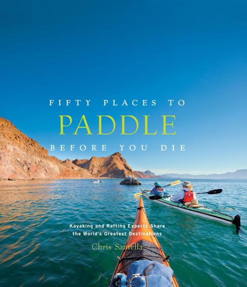 Cover of the book Fifty Places to Paddle Before You Die by Chris Santella, ABRAMS