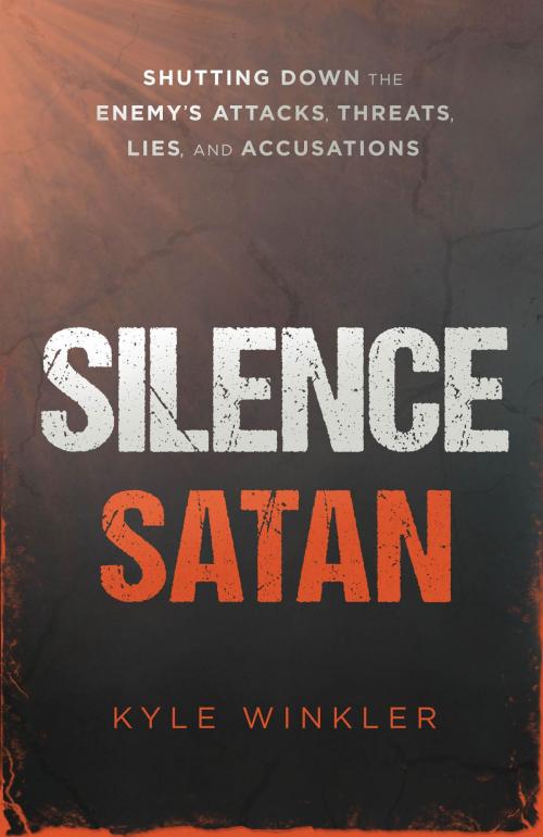 Cover of the book Silence Satan by Kyle Winkler, Charisma House