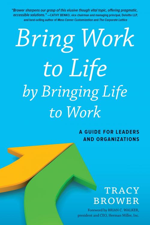 Cover of the book Bring Work to Life by Bringing Life to Work by Tracy Brower, Bibliomotion, Inc.