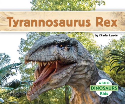 Cover of the book Tyrannosaurus rex by Charles Lennie, ABDO