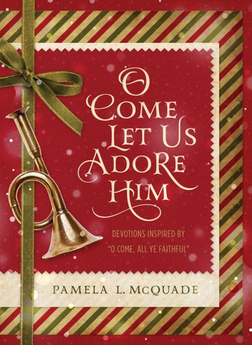 Cover of the book O Come Let Us Adore Him by Pamela L. McQuade, Barbour Publishing, Inc.