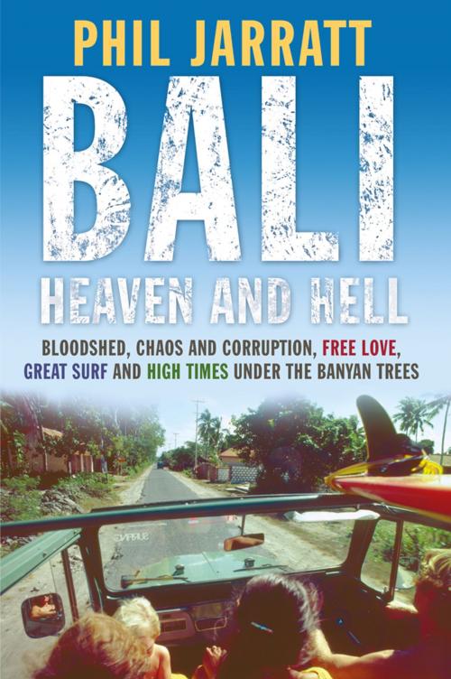 Cover of the book Bali: Heaven and Hell by Jarratt, Phil, Hardie Grant Books