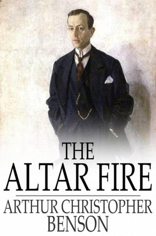 Cover of the book The Altar Fire by Arthur Christopher Benson, The Floating Press